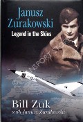 Janusz Zurakowski - Legend in the Skies by ZUK, Bill 